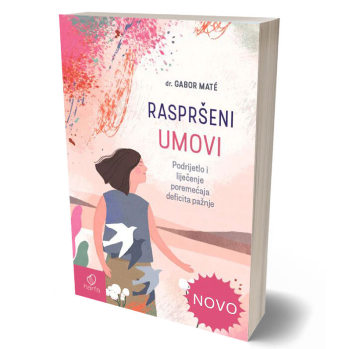 Gabor Maté: Raspršeni umovi 1 Raspršeni umovi